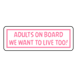 Adults On Board: We Want To Live Too! Sticker (Pink)